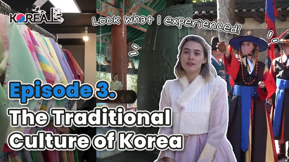 A historical yet modern trip | Ep.3 The Traditional Culture of Korea