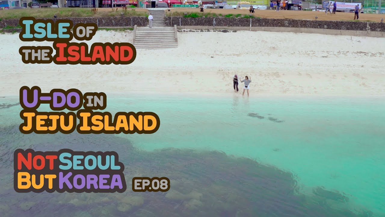 [Not Seoul, But Korea ep.08] Isle of the Island, U-do