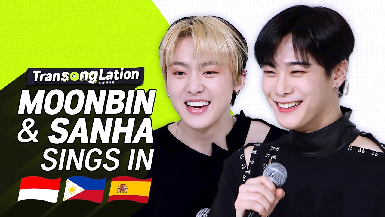 K-POP STARS sing in SPN/INA/TAG?| MOONBIN & SANHA ASTRO | TRANSONGLATION